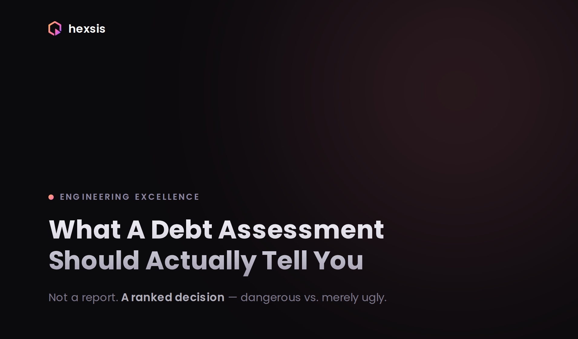 What a Technical Debt Assessment Should Show | Hexsis
